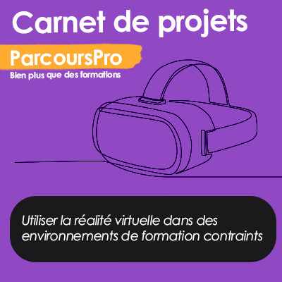Carnets de Projets : utiliser la réalité virtuelle dans des environnements de formation contraints
