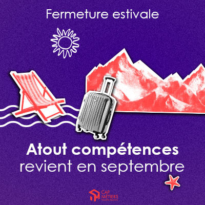 L'été à Cap Métiers : informations pratiques