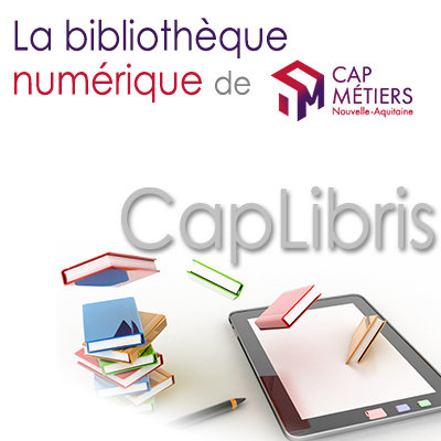 Cap Libris : découvrez ou redécouvrez notre bibliothèque numérique